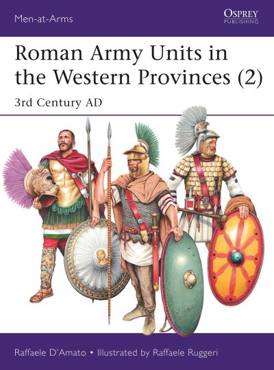 Roman Army Units in the Western Provinces. Volume 2 3rd Century AD