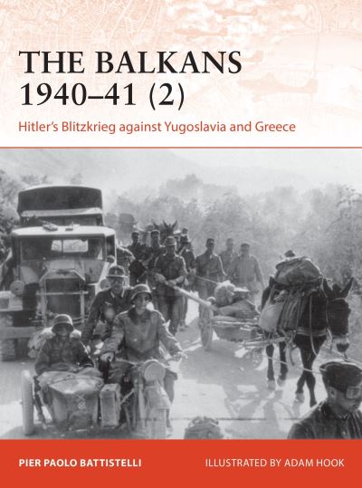 The Balkans 1940-41. 2 Hitler's Blitzkrieg Against Yugoslavia and Greece