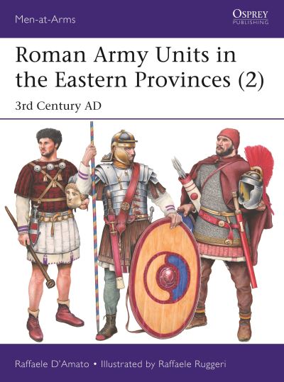 Roman Army Units in the Eastern Provinces. 2 3rd Century AD