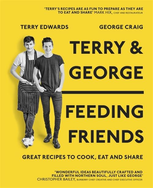 Terry & George - Feeding Friends Great Recipes to Cook, Eat and Share