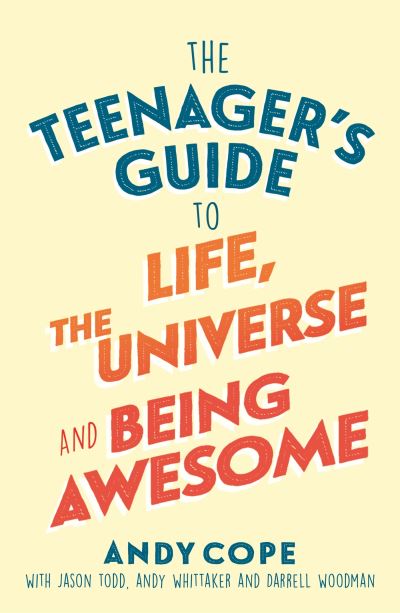The Teenager's Guide to Life, the Universe & Being Awesome