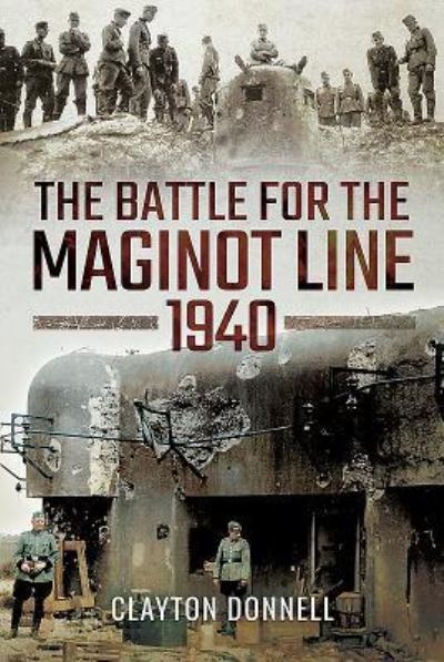 The Battle for the Maginot Line, 1940