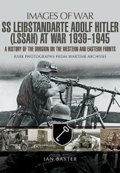 Leibstandarte SS Adolf Hitler at War 1939-1945