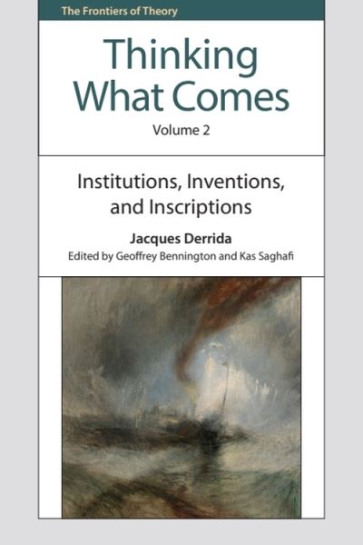 Thinking What Comes. Volume 2 Institutions, Inventions, and Inscriptions