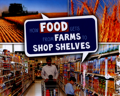 How Food Gets from Farms to Shop Shelves