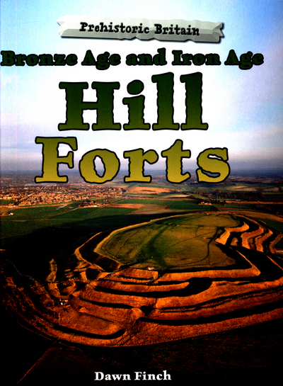 Bronze Age and Iron Age Hill Forts