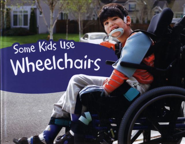 Some Kids Use Wheelchairs