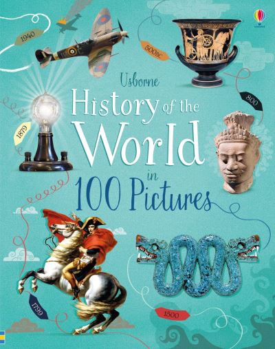 Usborne History of the World in 100 Pictures