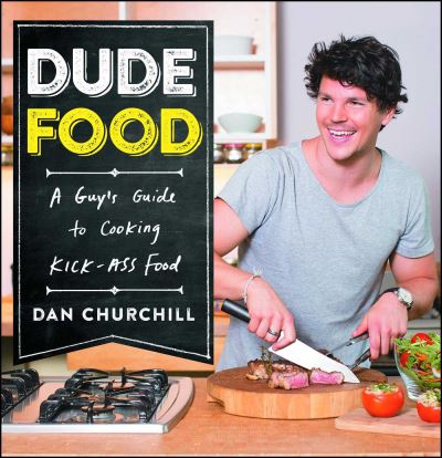 Dudefood A Guy's Guide to Cooking Kick-Ass Food