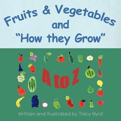 Fruits & Vegetables and How They Grow