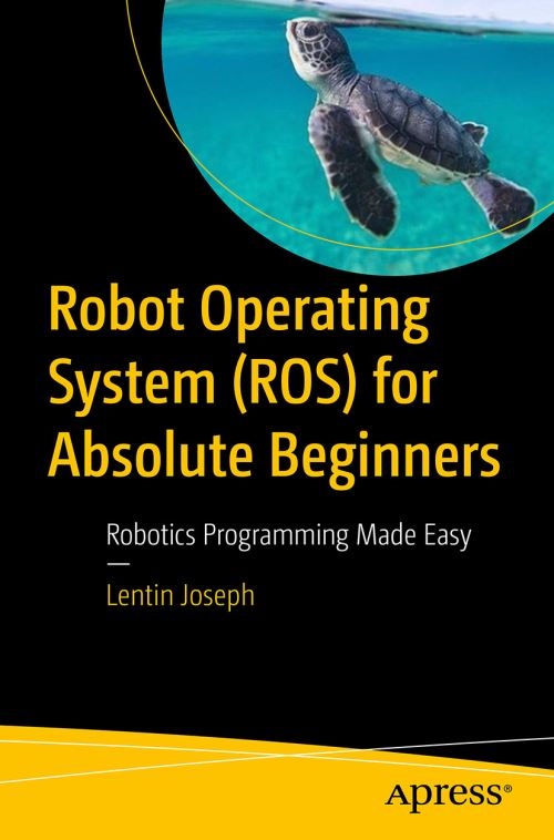 Robot Operating System for Absolute Beginners