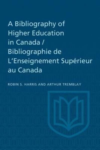 A Bibliography of Higher Education in Canada / Bibliographie De L'Enseignement Supérieur Au Canada