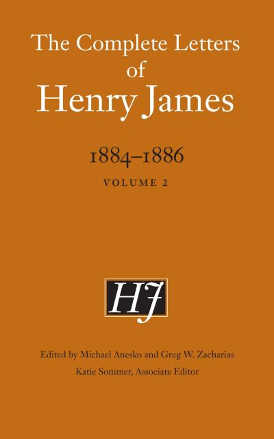 The Complete Letters of Henry James, 1884-1886. Volume 2