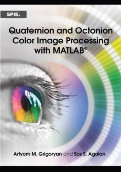 Quaternion and Octonion Color Image Processing With MATLAB®