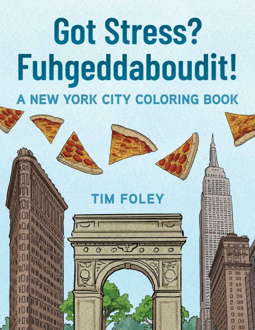 Got Stress? Fuhgeddaboudit!