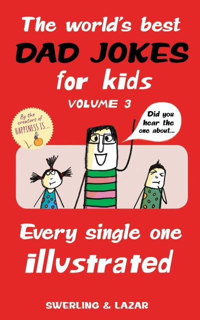 The World's Best Dad Jokes for Kids Volume 3 Volume 3