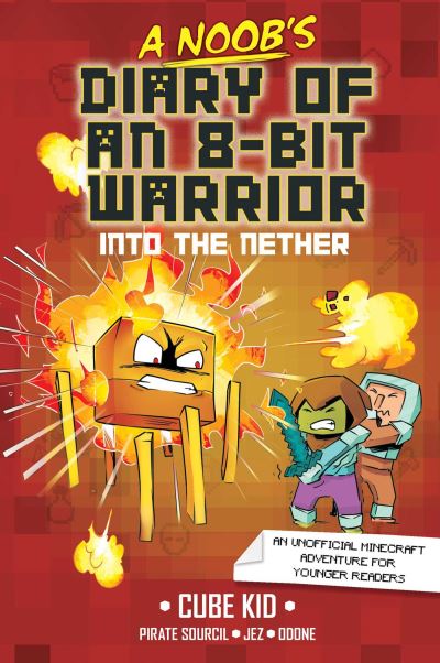 A Noob's Diary of an 8-Bit Warrior. Volume 2 Into the Nether
