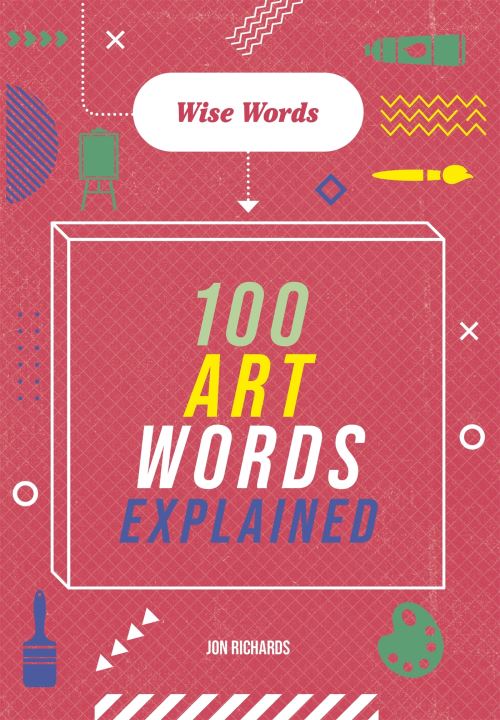 100 Art Words Explained