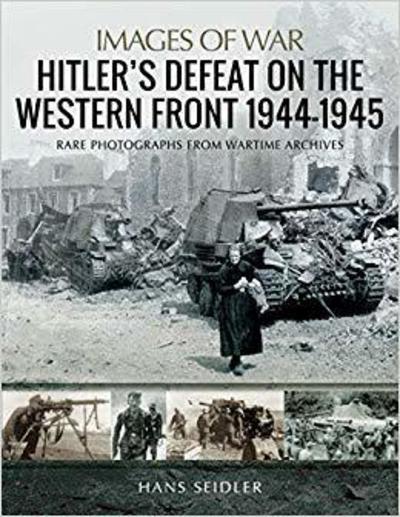 Hitler's Defeat on the Western Front 1944-1945