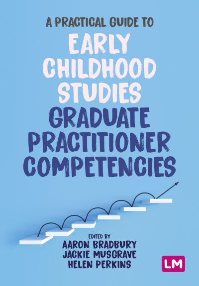 A Practical Guide to Early Childhood Studies Graduate Practitioner Competencies