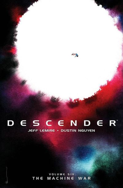 Image Comics Presents Descender. Book Six The Machine War