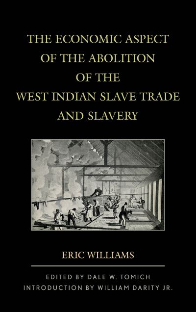The Economic Aspect of the Abolition of the West Indian Slave Trade and Slavery