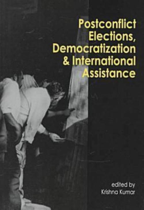 Postconflict Elections, Democratization & International Assistance