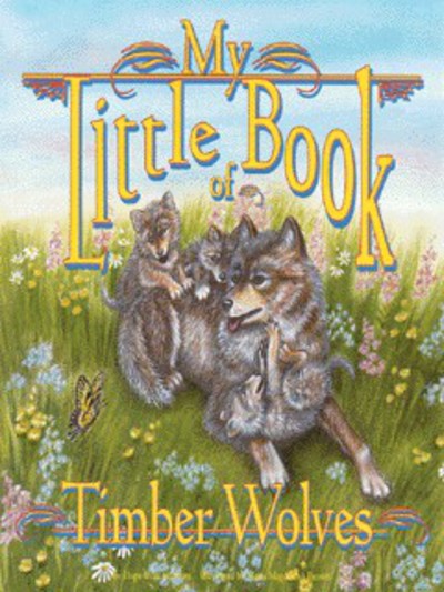My Little Book of Timber Wolves