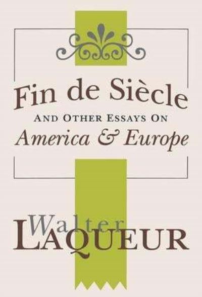 Fin De Siècle and Other Essays on America & Europe