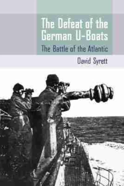The Defeat of the German U-Boats