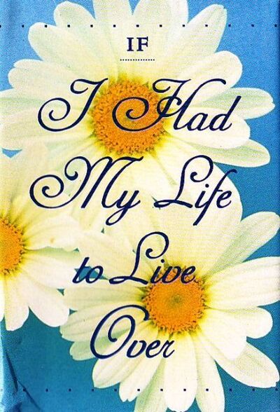 If I Had My Life to Live Over