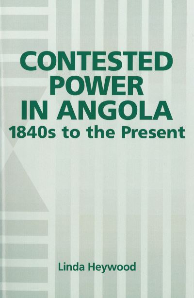 Contested Power in Angola, 1840S to the Present