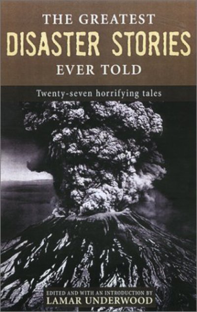 The Greatest Disaster Stories Ever Told