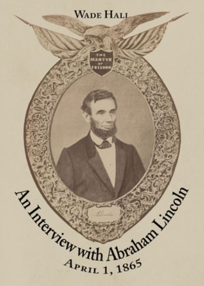 An Interview With Abraham Lincoln