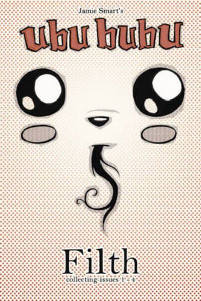 Jamie Smart's Ubu Bubu. Filth