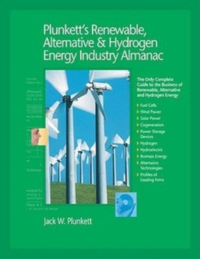 Plunkett's Renewable, Alternative & Hydrogen Energy Industry Almanac 2009