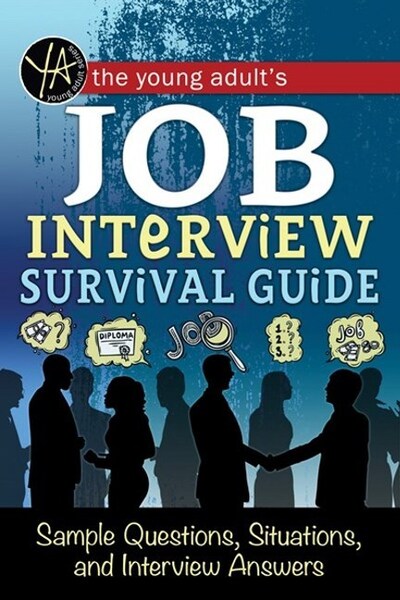 The Young Adult's Survival Guide to Interviews