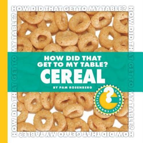 How Did That Get to My Table? Cereal