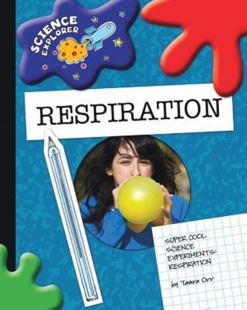 Super Cool Science Experiments. Respiration