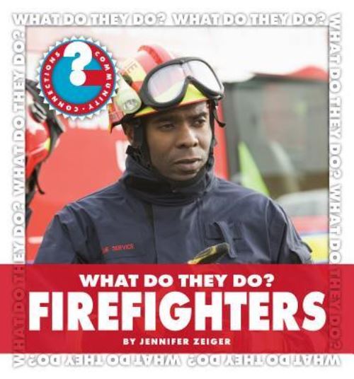 What Do They Do? Firefighters
