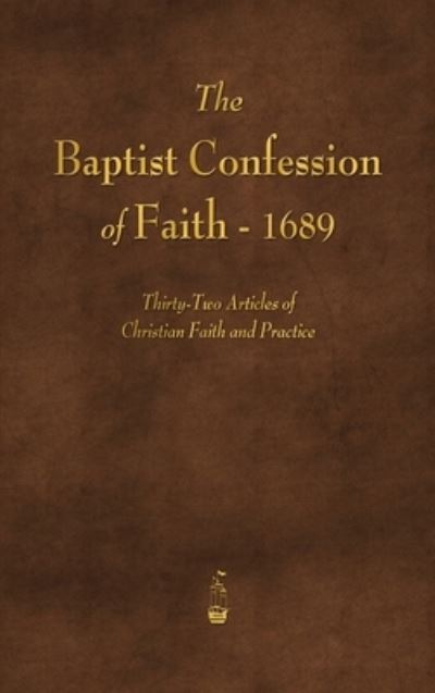 The Baptist Confession of Faith 1689
