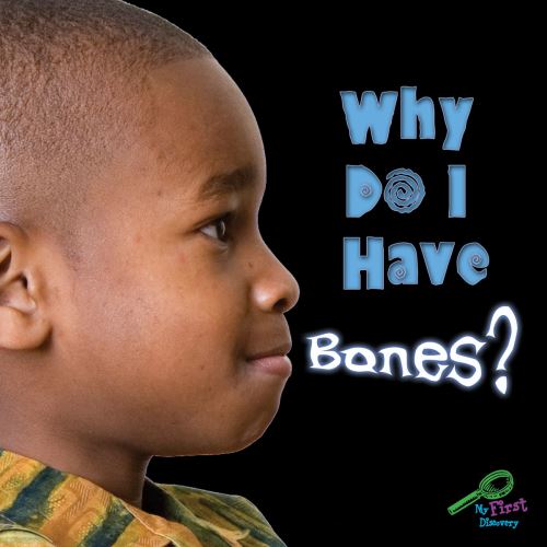 Why Do I Have Bones?