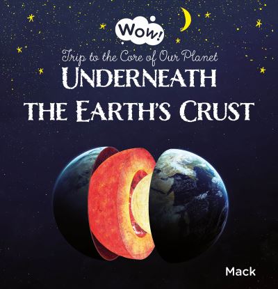 Underneath the Earth's Crust