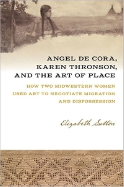 Angel De Cora, Karen Thronson, and the Art of Place