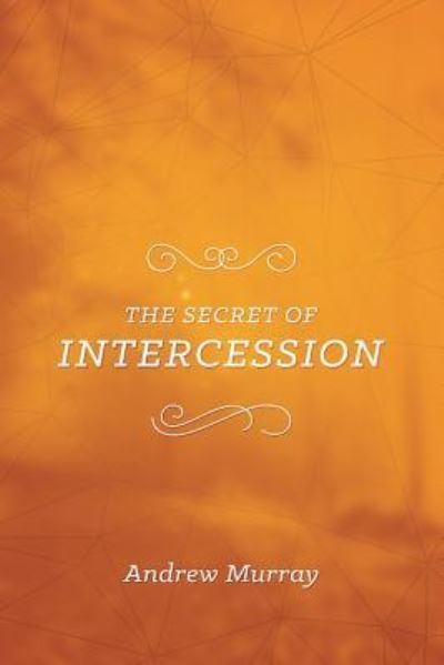 The Secret of Intercession