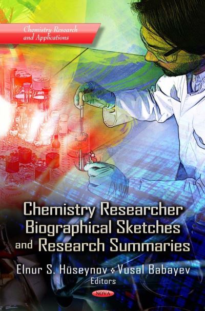 Chemistry Researcher, Biographical Sketches, and Research Summaries