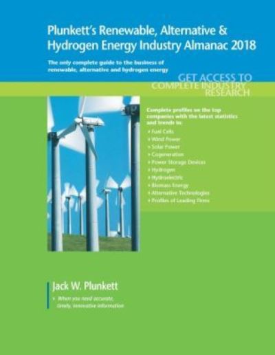 Plunkett's Renewable, Alt. & Hydro. Energy Industry Almanac 2018