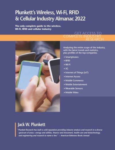 Plunkett's Wireless, Wi-Fi, RFID & Cellular Industry Almanac 2022