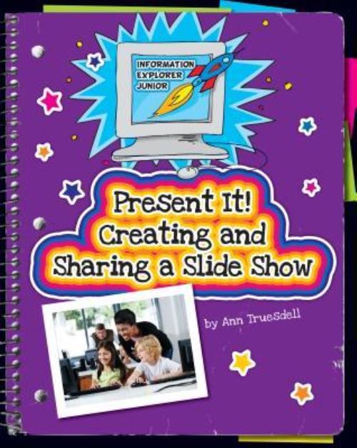 Present It! Creating and Sharing a Slideshow
