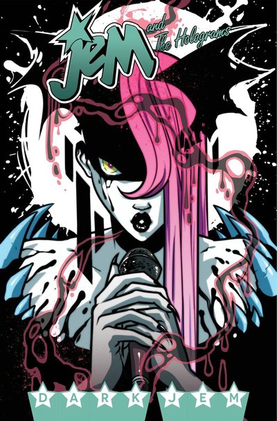 Jem and the Holograms. Vol. 3 Dark Jem